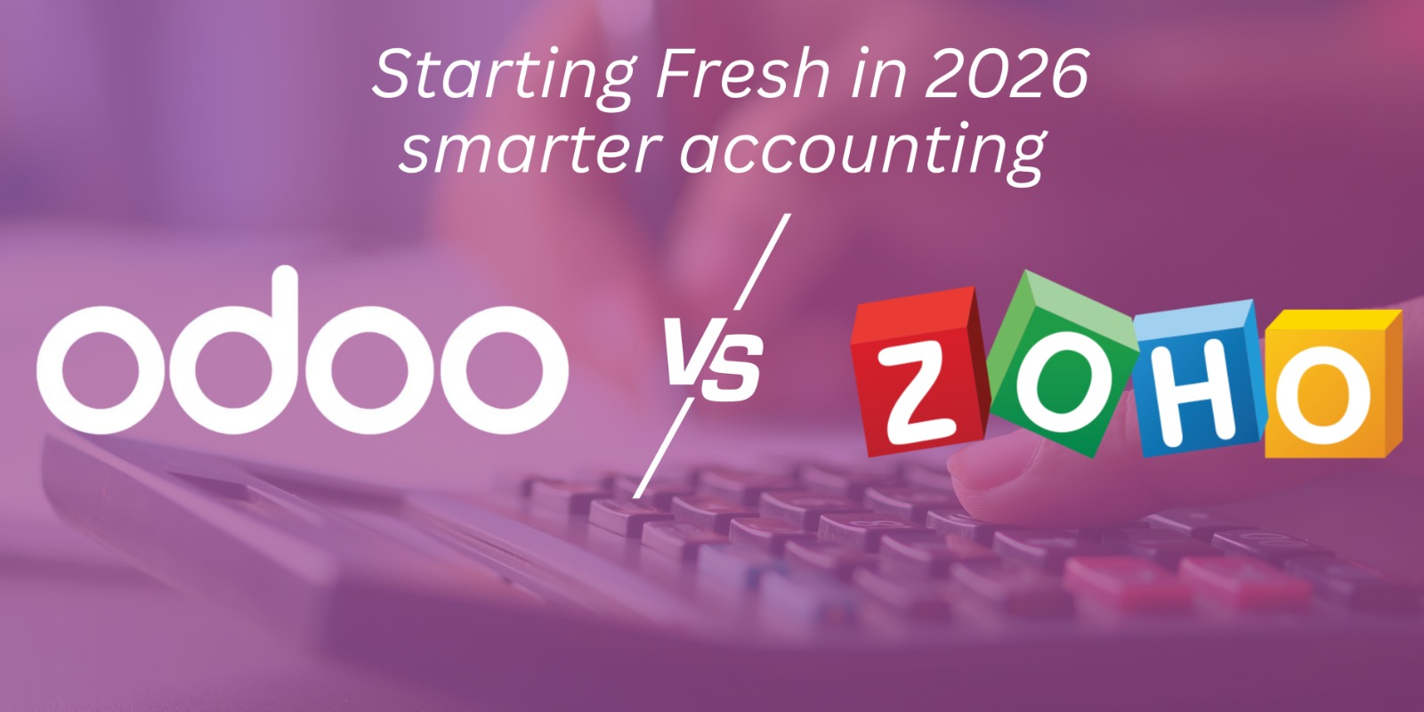 “Zoho and Odoo accounting dashboards symbolizing smart automation and a fresh financial start in 2026.”
