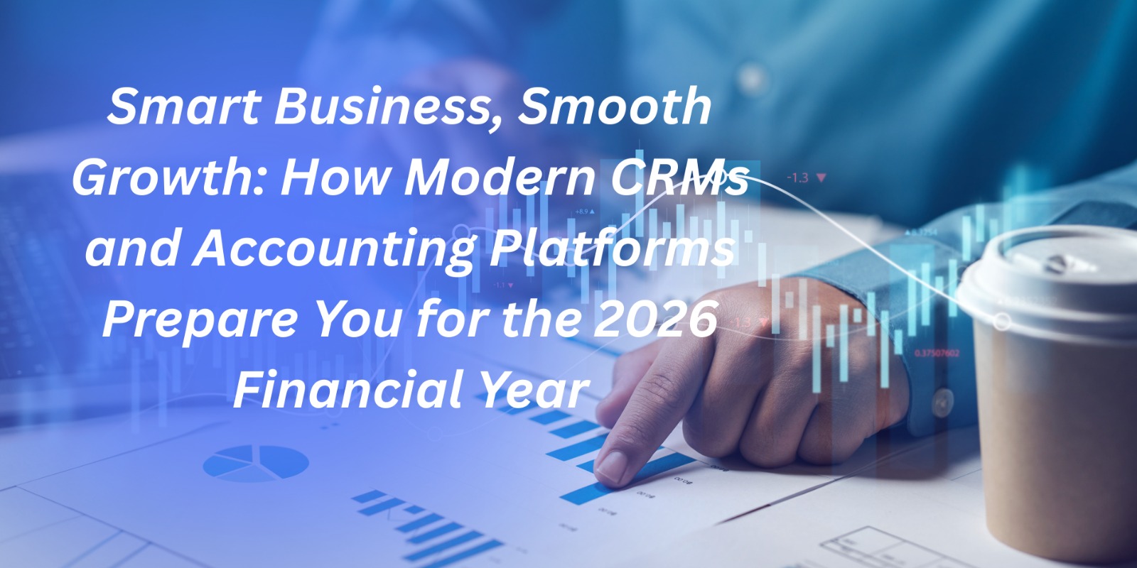 “Modern CRM and accounting software dashboard showing sales analytics, real-time financial reports, customer insights, and automation tools for 2026 business planning.”